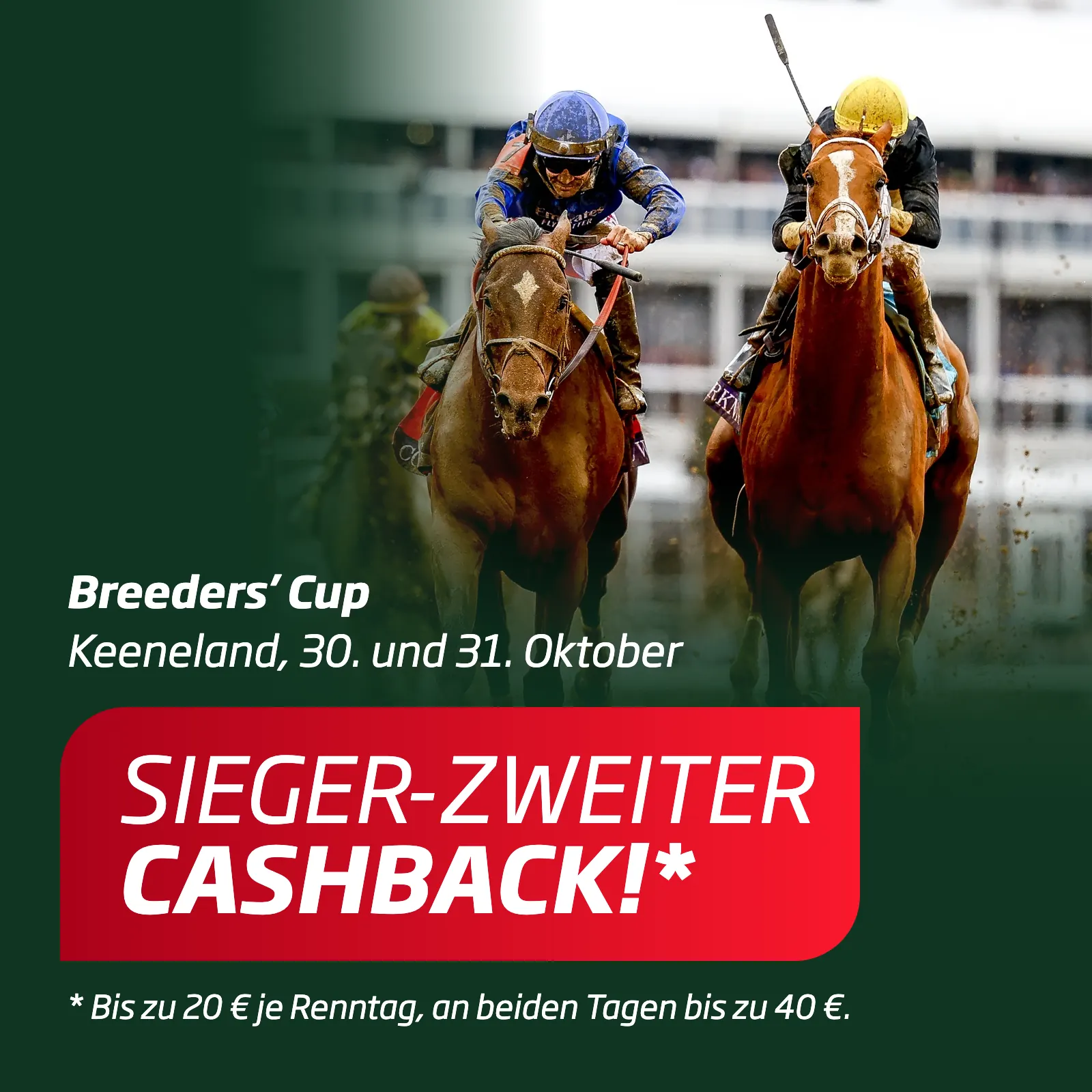 Breeders’ Cup in Keeneland, 30. und 31. Oktober: Sieger-Zweiter-Cashback, bis zu 20 € je Renntag, an beiden Tagen bis zu 40 €